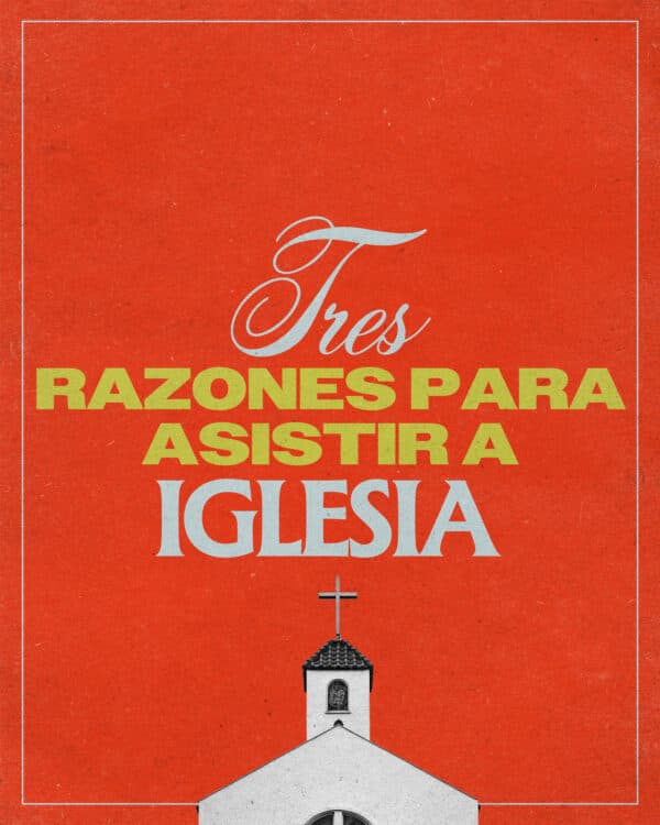 3 razones para asistir a iglesia