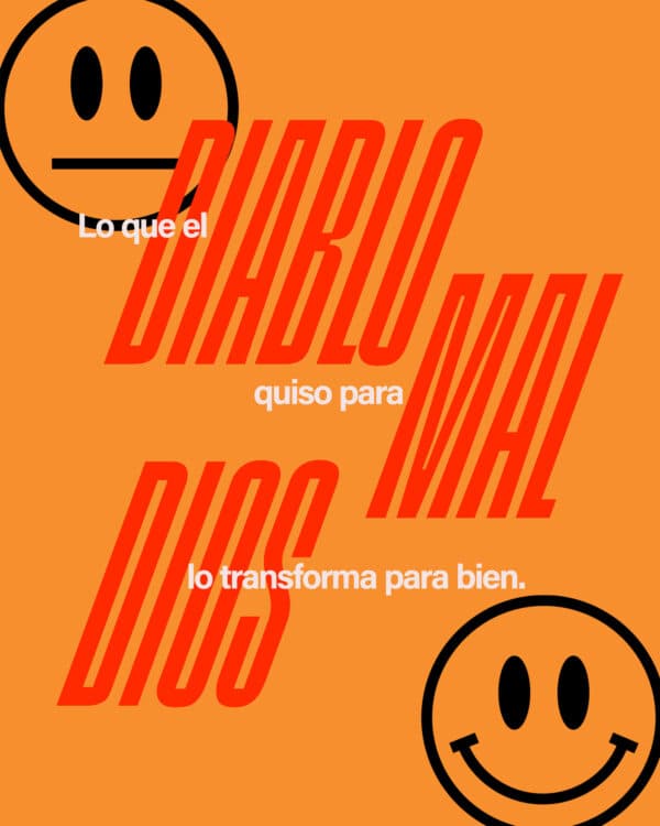 Lo que el diablo quiso para mal, Dios lo transforma para bien.
