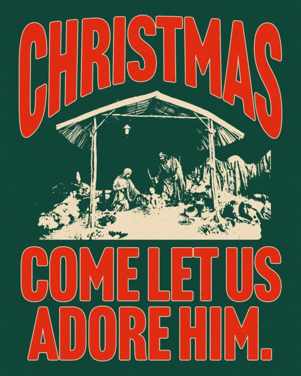 Christmas. Come let us adore Him.