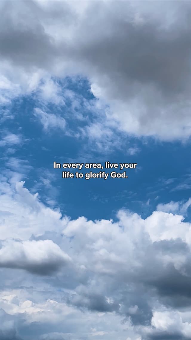 In every area, live your life to glorify God.