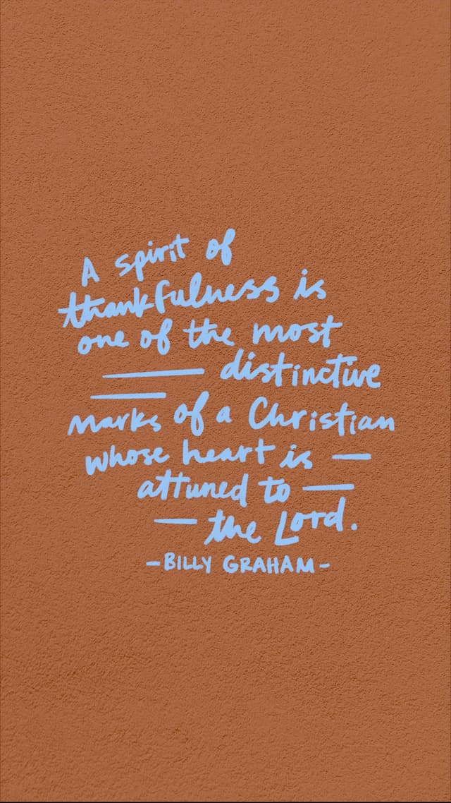A spirit of thankfulness is one of the most distinctive marks of a Christian whose heart is attuned to the Lord. - Billy Graham