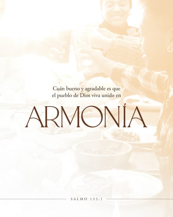 ¡Cuán bueno y agradable es que el pueblo de Dios viva unido en armonía! - Salmo 133:1