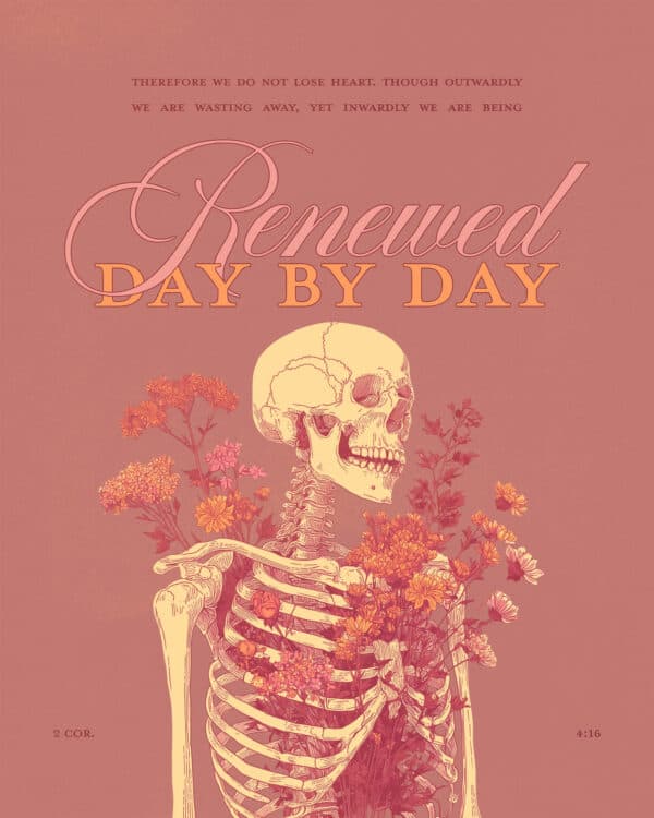 Therefore we do not lose heart. Though outwardly we are wasting away, yet inwardly we are being renewed day by day. - 2 Corinthians 4:16