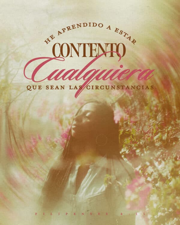 He aprendido a estar contento cualquiera que sean las circunstancias. - Filipenses 4:11