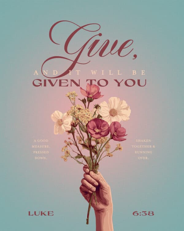 Give, and it will be given to you. A good measure, pressed down, shaken together and running over. - Luke 6:38