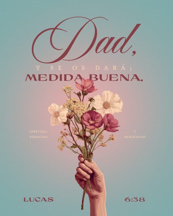 Dad, y se os dará; medida buena, apretada, remecida y rebosando. - Lucas 6:38