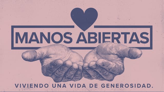 Manos abiertas: Viviendo una vida de generosidad.