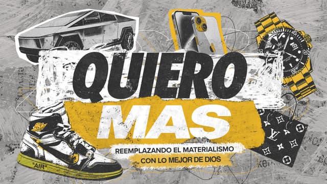 Quiero Más: Reemplazando el materialismo con lo mejor de Dios