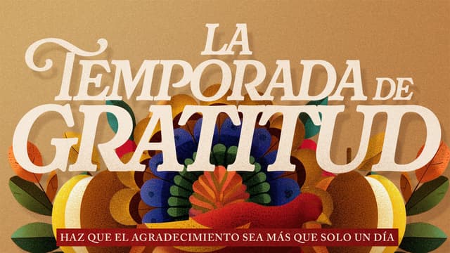 La temporada de gratitud: Haz que el agradecimiento sea más que solo un día.