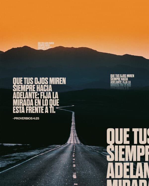 Que tus ojos miren siempre hacia adelante; fija la mirada en lo que está frente a ti. - Proverbios 4:25