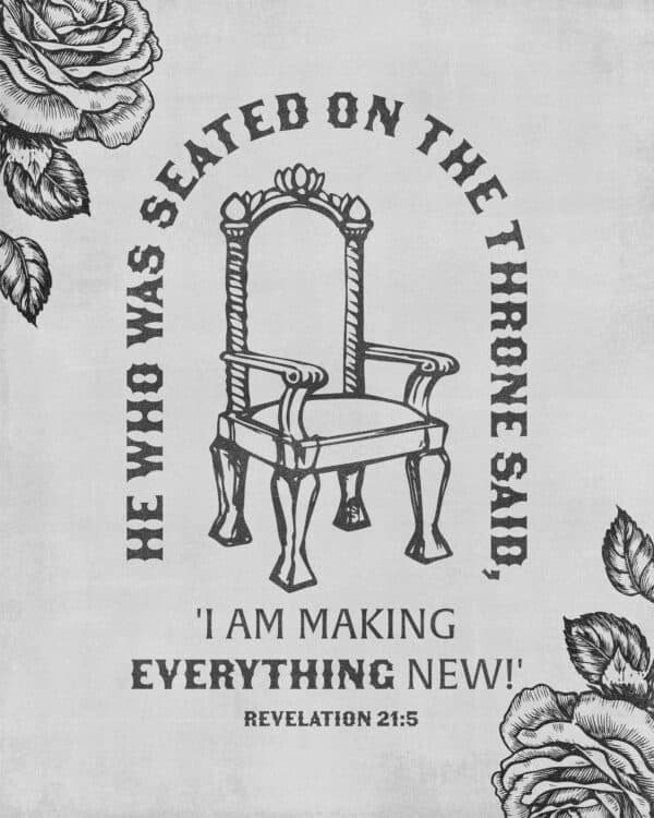 He who was seated on the throne said, 'I am making everything new!' - Revelation 21:5