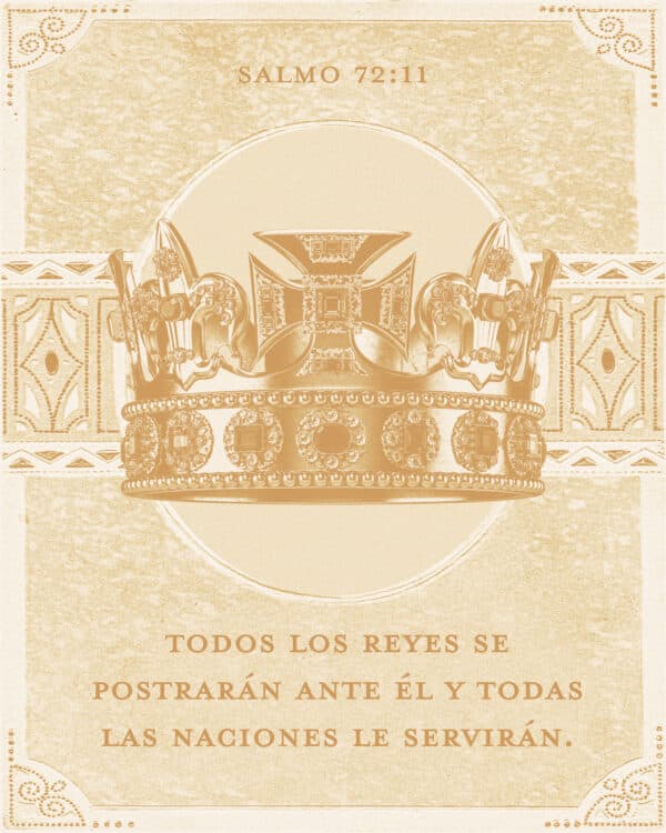 Todos los reyes se postrarán ante Él y todas las naciones le servirán. - Salmo 72:11