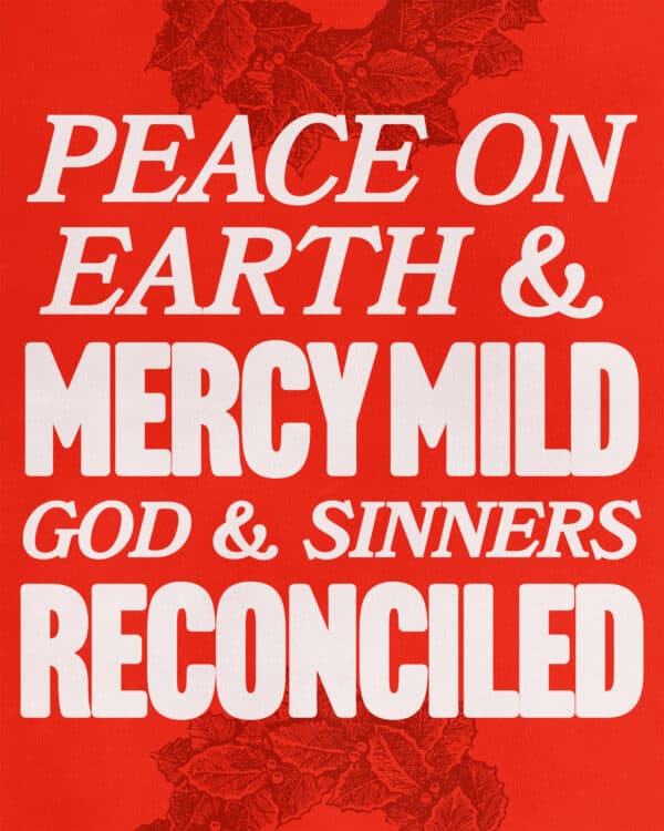 Peace on earth and mercy mild, God and sinners reconciled