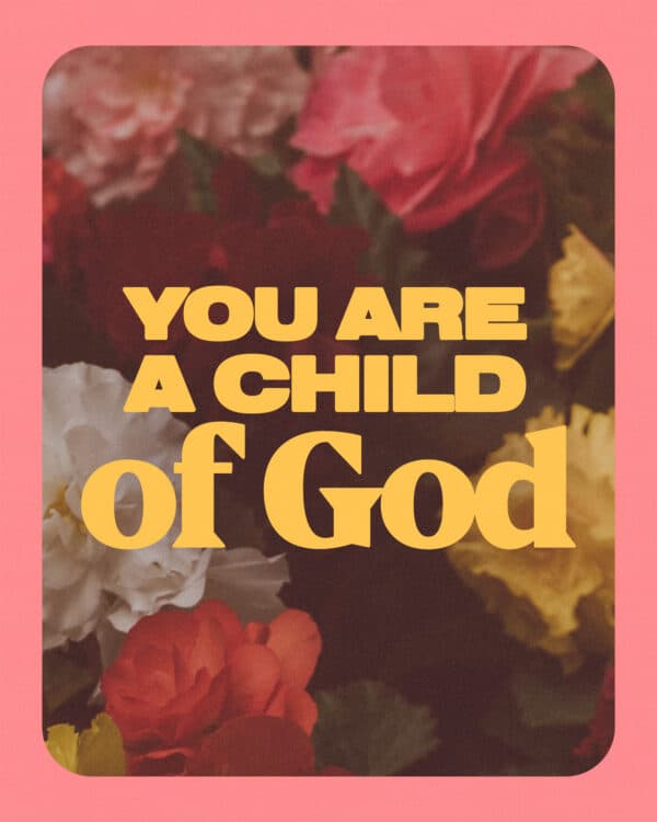 You are a child of God