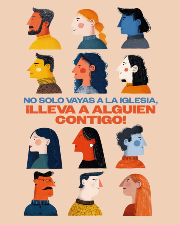 No solo vayas a la iglesia, ¡lleva a alguien contigo!
