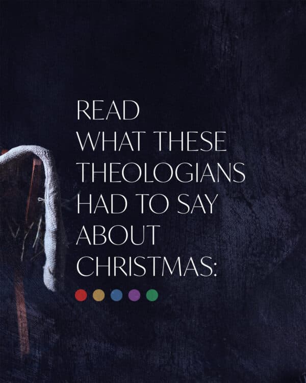 Read what these theologians had to say about Christmas: