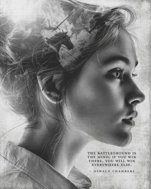 The battleground is the mind; if you win there, you will win everywhere else. - Oswald Chambers