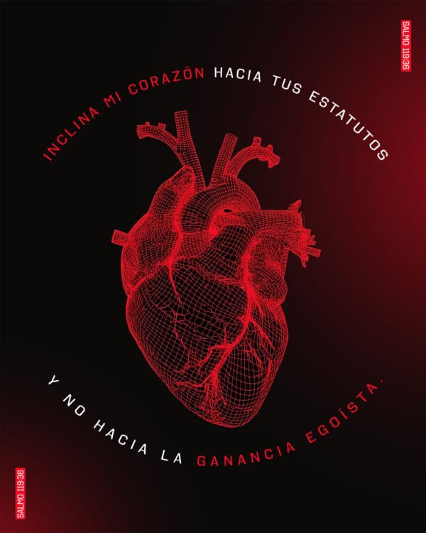 Inclina mi corazón hacia tus estatutos y no hacia la ganancia egoísta. - Salmo 119:36