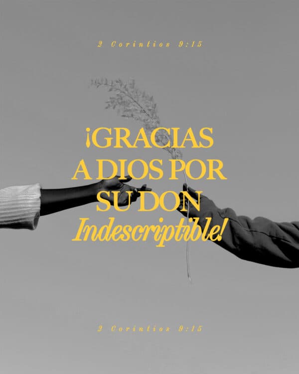 ¡Gracias a Dios por Su don indescriptible! - 2 Corintios 9:15