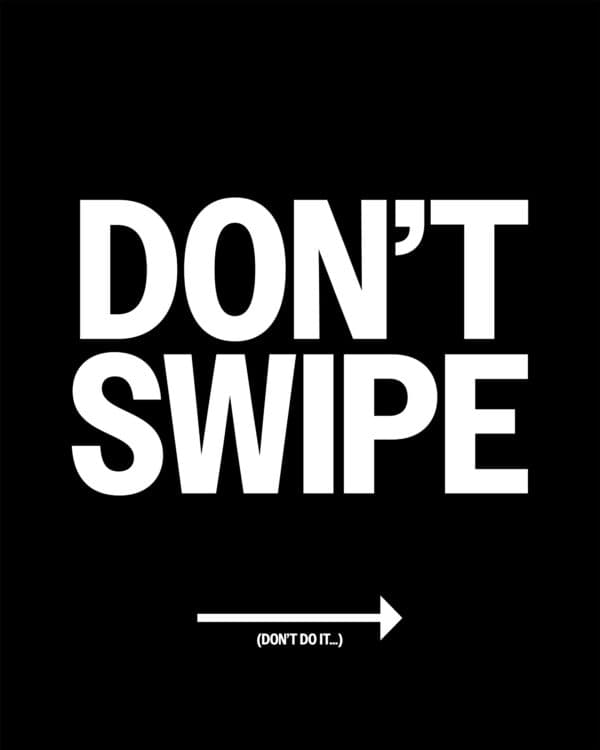 Don’t swipe