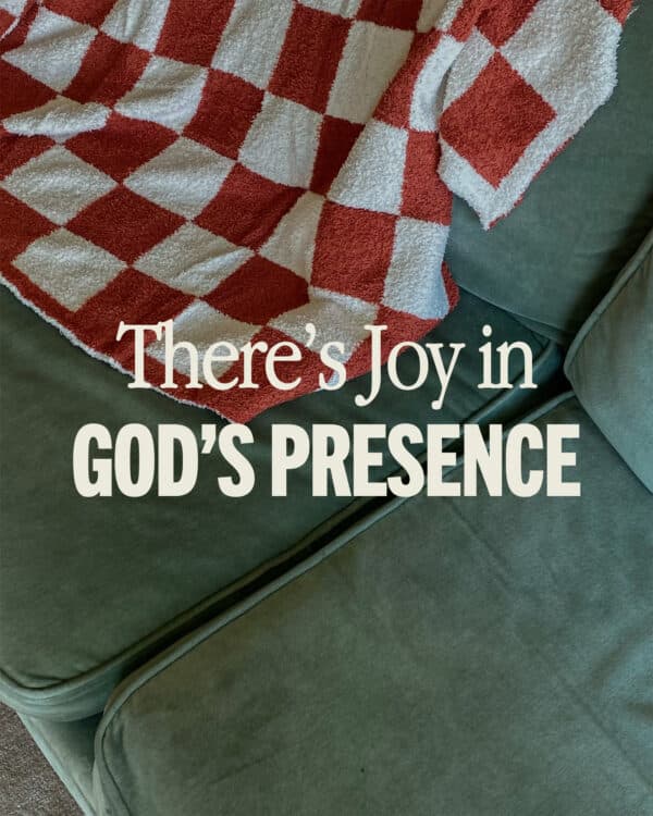 There's joy in God's presence