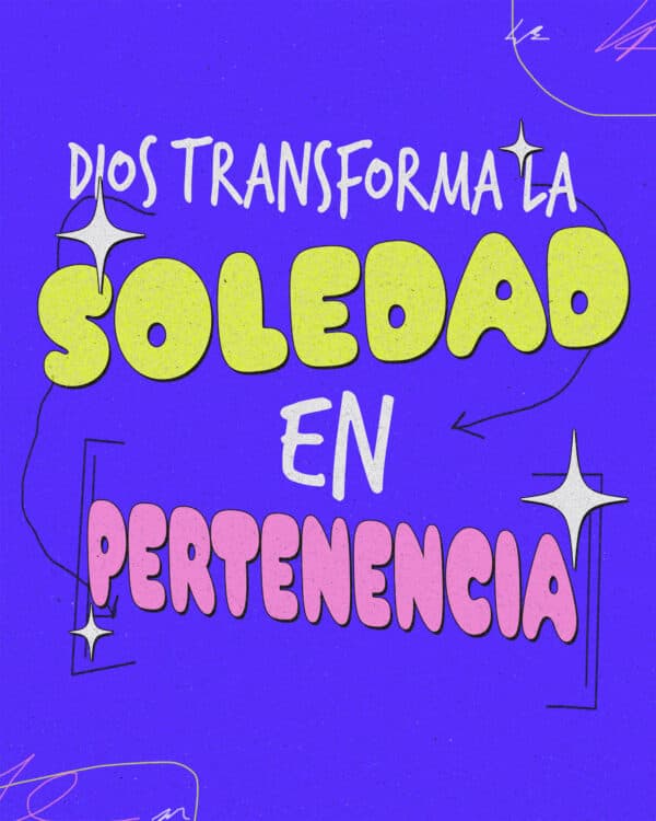 Dios transforma la soledad en pertenencia.