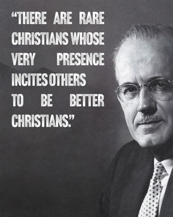 There are rare Christians whose very presence incites others to be better Christians. I want to be that rare Christian. - AW Tozer