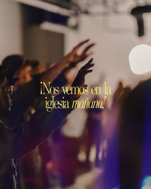 ¡Nos vemos en la iglesia mañana!