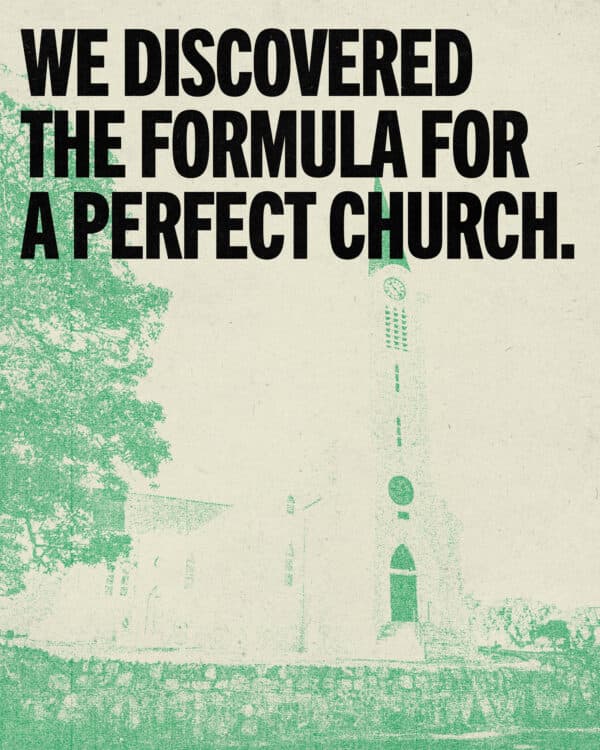 We discovered the formula for a perfect church.