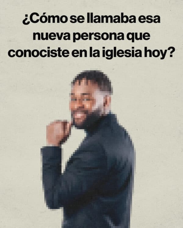 ¿Cómo se llamaba esa nueva persona que conociste en la iglesia hoy?