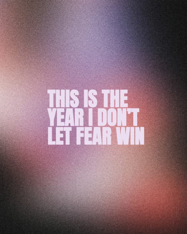 This is the year I don’t let fear win