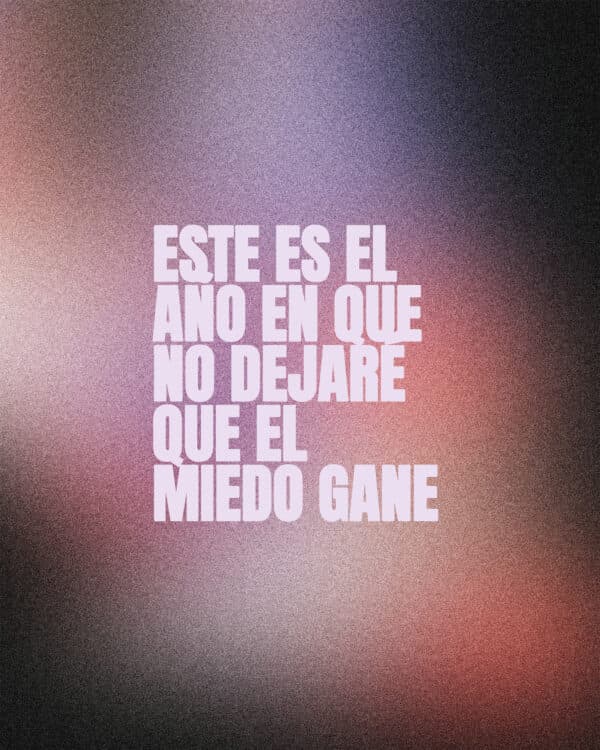 Este es el año en que no dejaré que el miedo gane.
