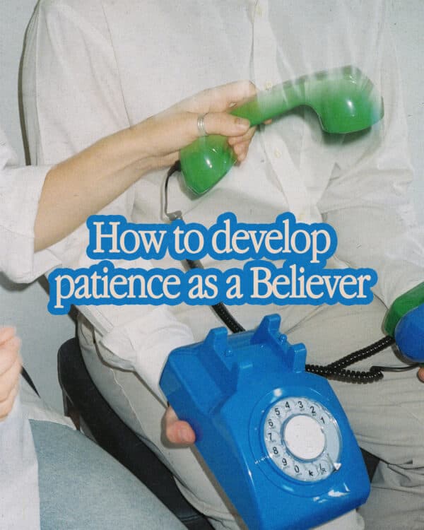 How to develop patience as a believer