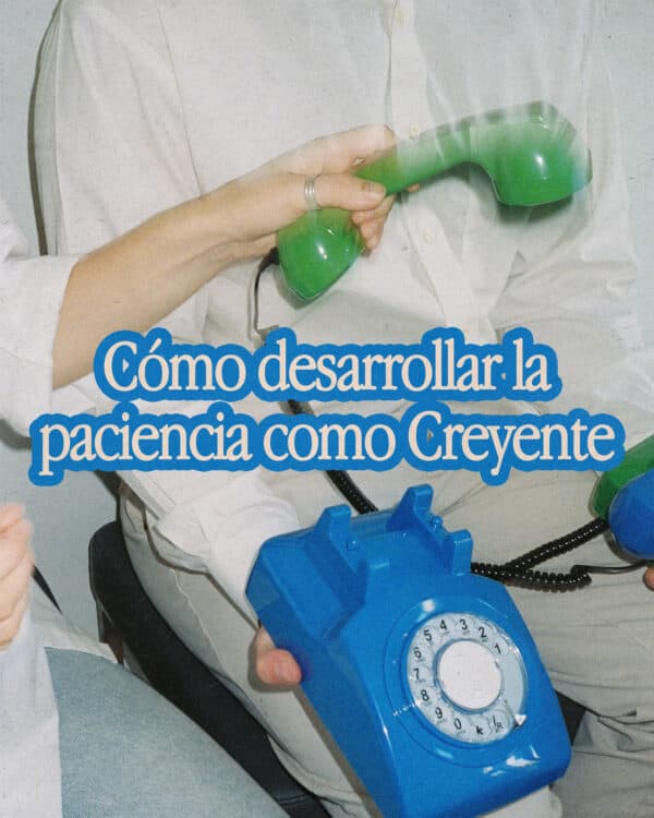 Cómo desarrollar la paciencia como creyente