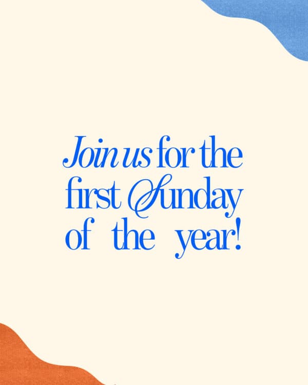 Join us for the first Sunday of the year!