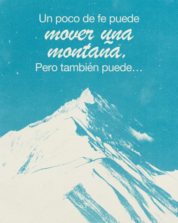 Un poco de fe puede mover una montaña. Pero también puede…