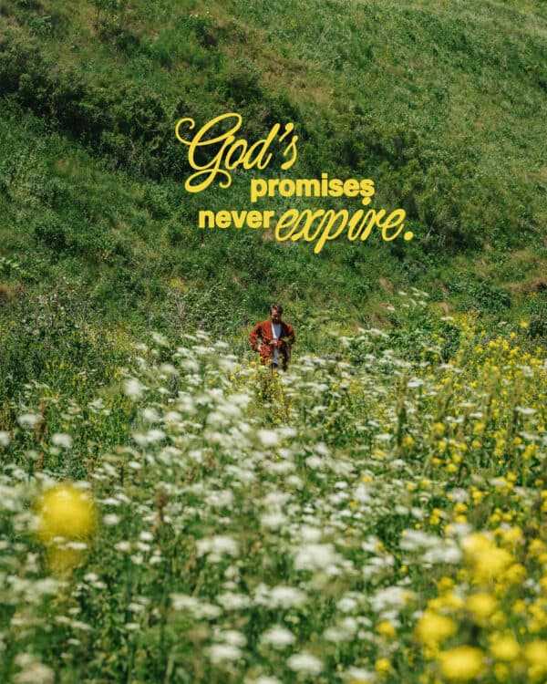 God’s promises never expire.