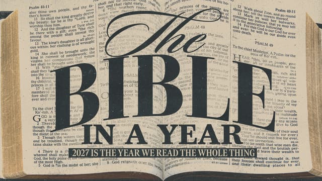 Bible in a Year: 2027 is the year we read the whole thing