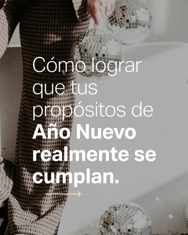 Cómo lograr que tus propósitos de Año Nuevo realmente se cumplan.