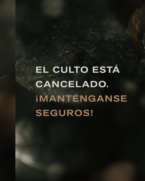 El culto está cancelado. ¡Manténganse seguros!
