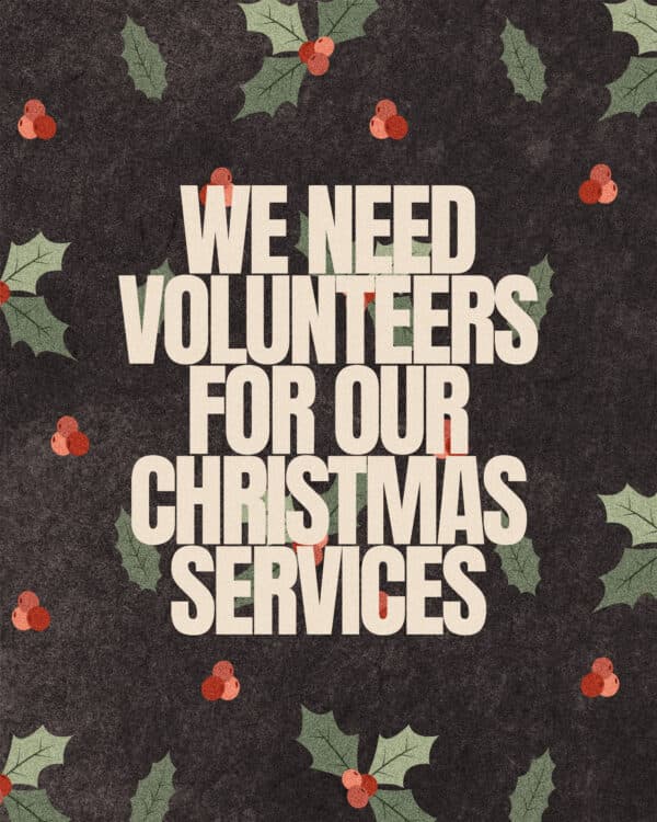 We need volunteers for our Christmas services