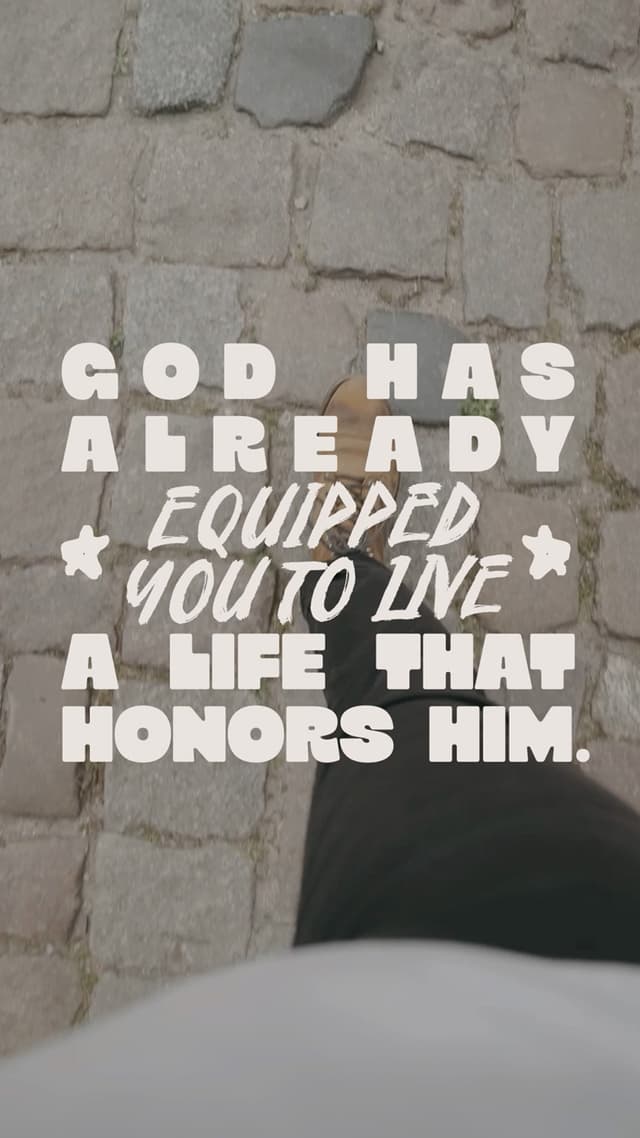 God has already equipped you to live a life that honors Him