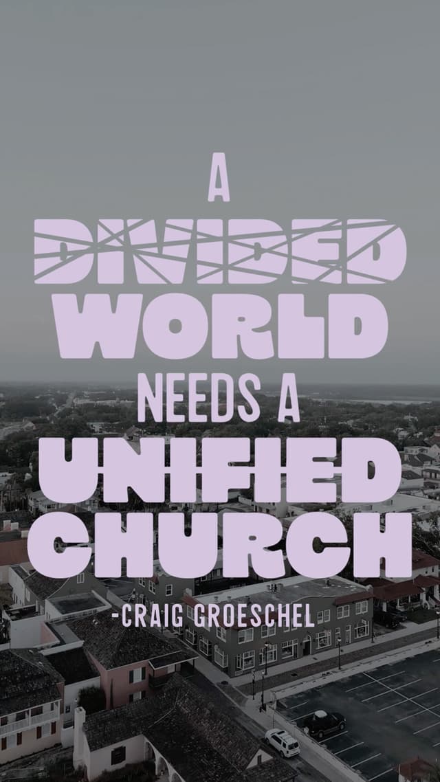 A divided world needs a unified church. – Craig Groeschel