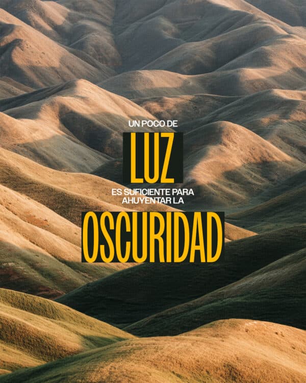 Un poco de luz es suficiente para ahuyentar la oscuridad.