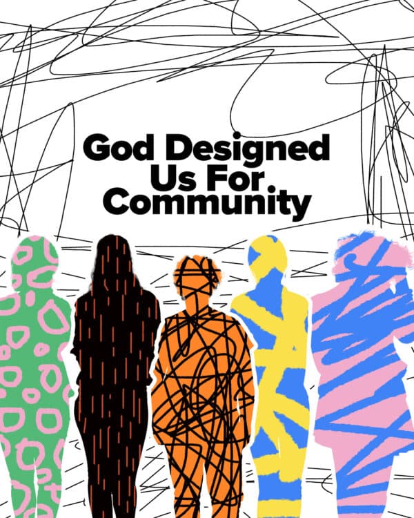 God designed us for community