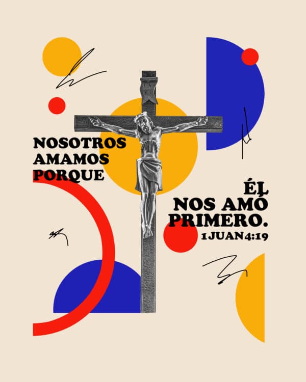 Nosotros amamos porque Él nos amó primero. – 1 Juan 4:19