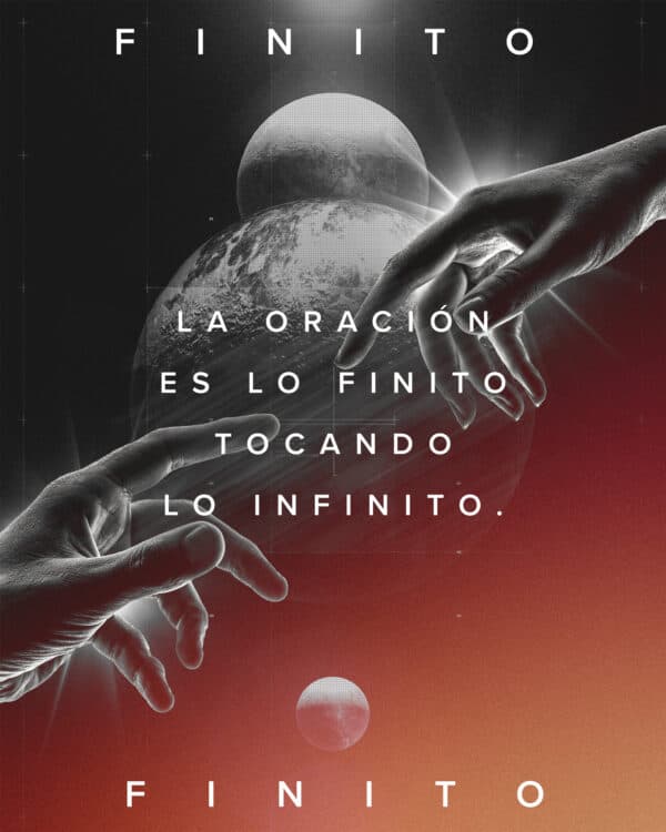 La oración es lo finito tocando lo infinito.