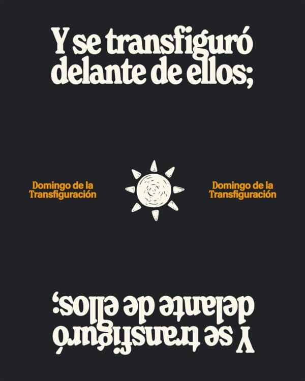 Y se transfiguró delante de ellos; y su rostro resplandeció como el sol, y sus vestidos se volvieron blancos como la luz. — Mateo 17:2