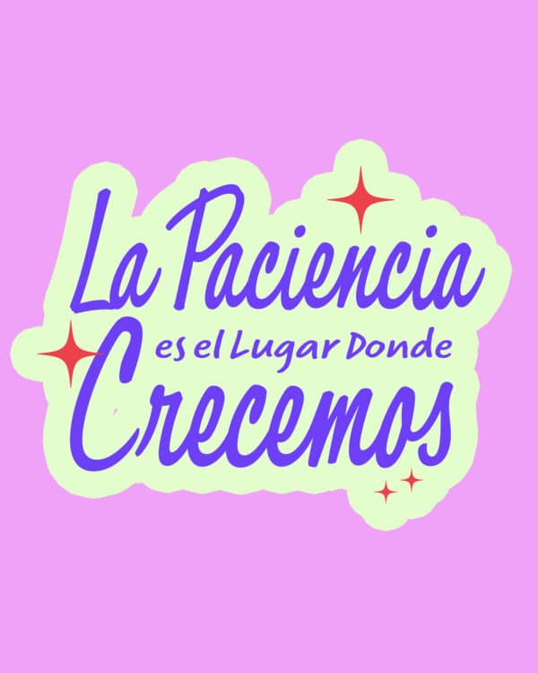 La paciencia es el lugar donde crecemos