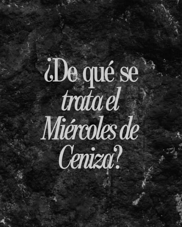 ¿De qué se trata el Miércoles de Ceniza?